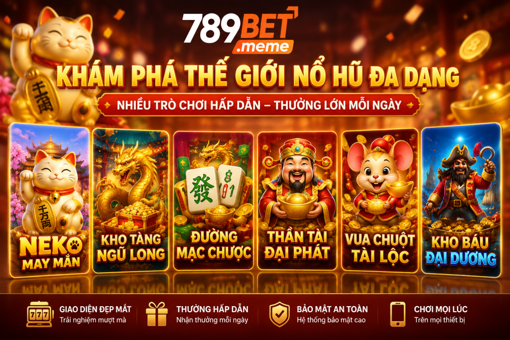 Bộ sưu tập các trò chơi nổ hũ nổi bật tại 789BET